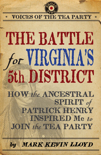 The Battle for Virginia's 5th District: How the Ancestral Spirit of Patrick Henry Inspired Me to Join the Tea Party