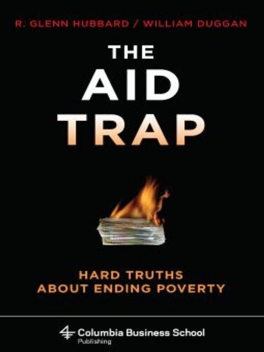 The Aid Trap: Hard Truths About Ending Poverty