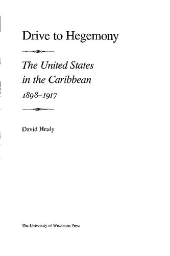 Drive to Hegemony. The United States in the Caribbean 1898–1917