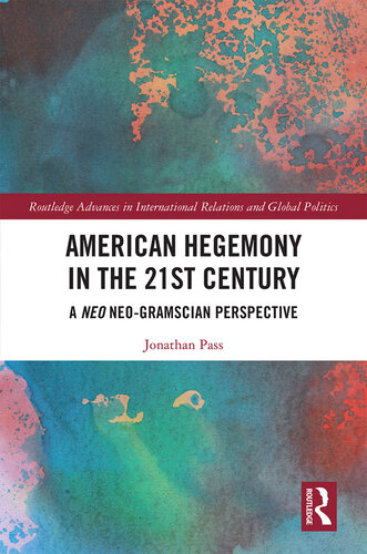 American Hegemony in the 21st Century: A Neo Neo-Gramscian Perspective