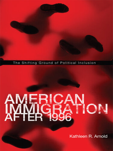 American Immigration After 1996: The Shifting Ground of Political Inclusion