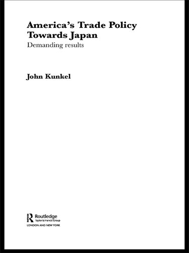 America's Trade Policy Towards Japan: Demanding Results