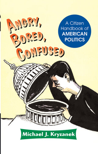 Angry, Bored, Confused: A Citizen Handbook of American Politics