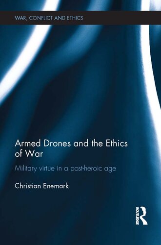 Armed Drones and the Ethics of War: Military Virtue in a Post-Heroic Age