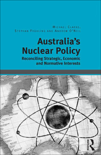 Australia's Nuclear Policy: Reconciling Strategic, Economic and Normative Interests