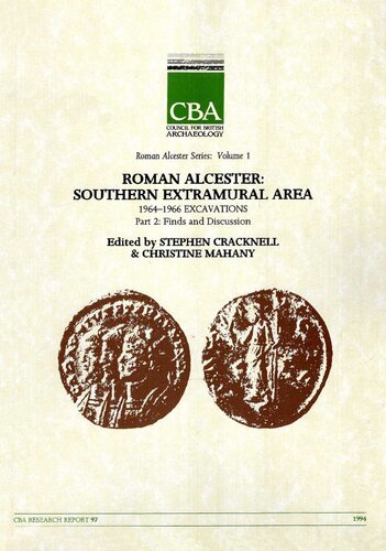 Roman Alcester Series. Vol. 1. Roman Alcester: Southern Extramural Area. 1964-1966 Excavations. Part 2: Finds and Discussion