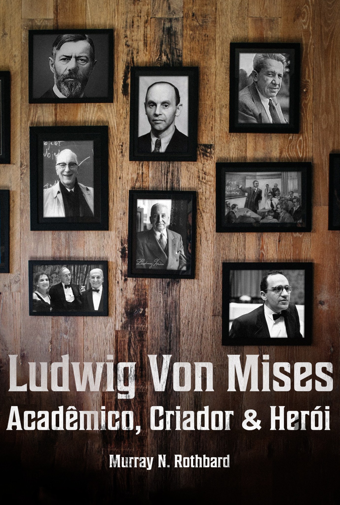 Ludwig von Mises - acadêmico, criador e herói