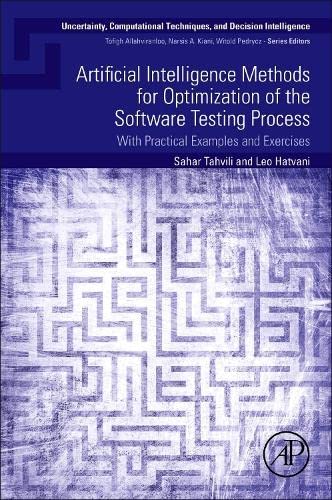 Artificial Intelligence Methods for Optimization of the Software Testing Process: With Practical Examples and Exercises (Uncertainty, Computational Techniques, and Decision Intelligence)