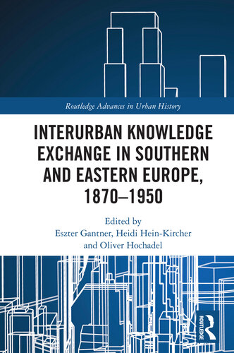 Interurban Knowledge Exchange in Southern and Eastern Europe, 1870–1950