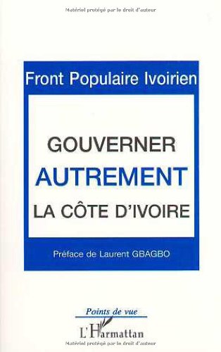 Gouverner autrement la Côte d'Ivoire: Programme de gouvernement adopté au Congrès des 9-10-11 juillet 1999