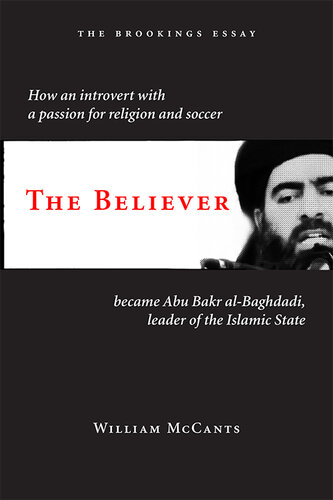 The Believer: How an Introvert With a Passion for Religion and Soccer Became Abu Bakr Al-Baghdadi, Leader of the Islamic State