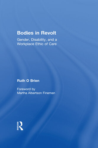 Bodies in Revolt: Gender, Disability, and a Workplace Ethic of Care