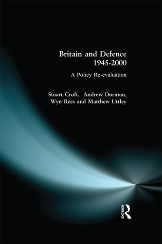 Britain and Defence 1945-2000: A Policy Re-Evaluation