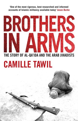 Brothers in Arms: The Story of Al-Qa'ida and the Arab Jihadists