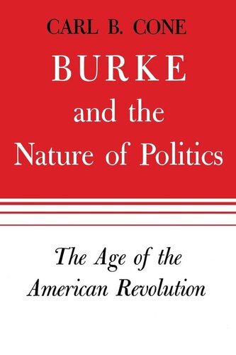 Burke and the Nature of Politics: The Age of the American Revolution