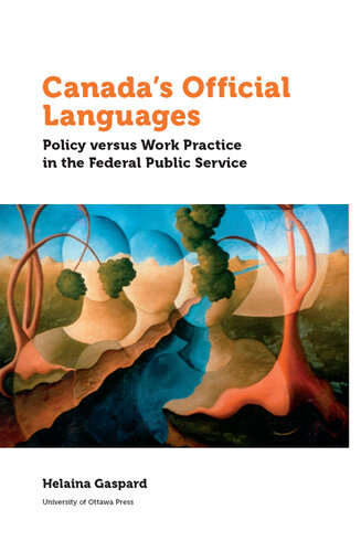 Canada's Official Languages: Policy Versus Work Practice in the Federal Public Service