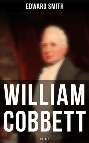 William Cobbett: Volume 1