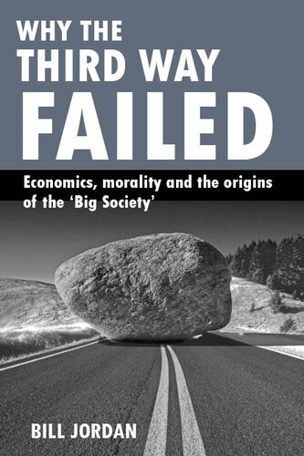 Why the Third Way Failed: Economics, Morality and the Origins of the 'Big Society'