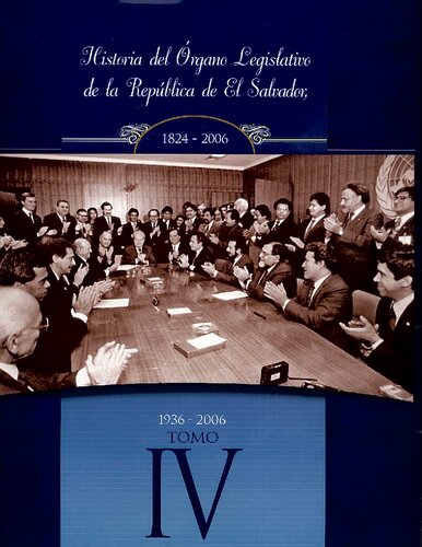 Historia del órgano legislativo de la República de El Salvador 1824-2006 Volume 4