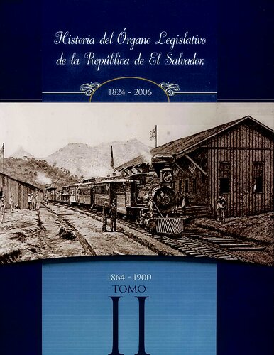 Historia del órgano legislativo de la República de El Salvador 1824-2006 Volume 2