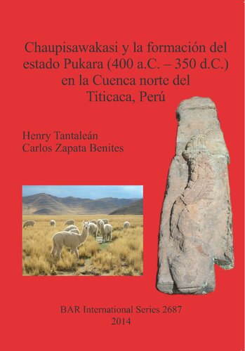 Chaupisawakasi y la formación del estado Pukara (400 a.C. – 350 d.C.) en la Cuenca norte del Titicaca, Puno, Perú