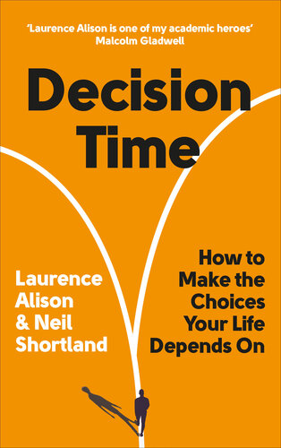 Decision Time: : How to make the choices your life depends on