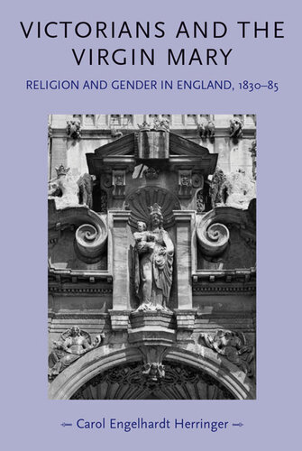 Victorians and the Virgin Mary: Religion and Gender in England 1830-1885