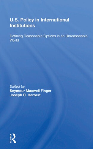 U.S. Policy in International Institutions: Defining Reasonable Options in an Unreasonable World