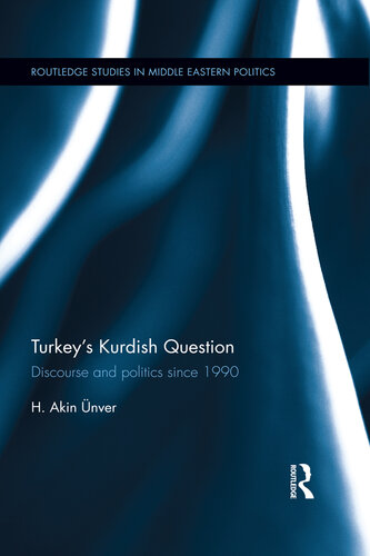 Turkey's Kurdish Question: Discourse and Politics Since 1990