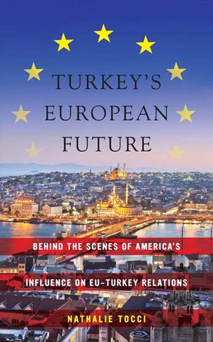 Turkey’s European Future: Behind the Scenes of America’s Influence on EU-Turkey Relations