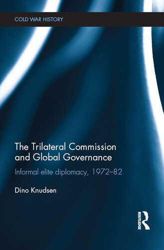 The Trilateral Commission and Global Governance: Informal Elite Diplomacy, 1972-82