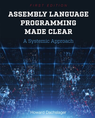 Assembly Language Programming Made Clear. A Systematic Approach