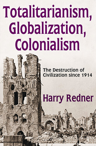 Totalitarianism, Globalization, Colonialism: The Destruction of Civilization Since 1914