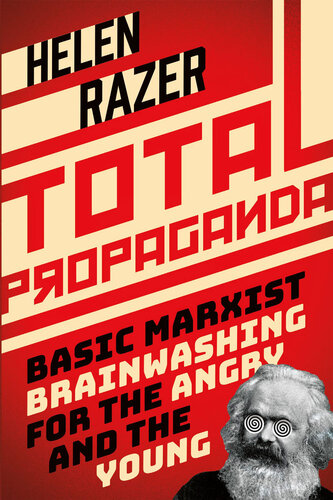 Total Propaganda: Basic Marxist Brainwashing for the Angry and the Young