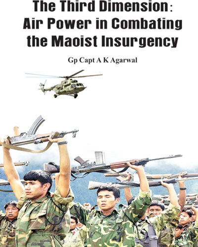 The Third Dimension: Air Power in Combating the Maoist Insurgency