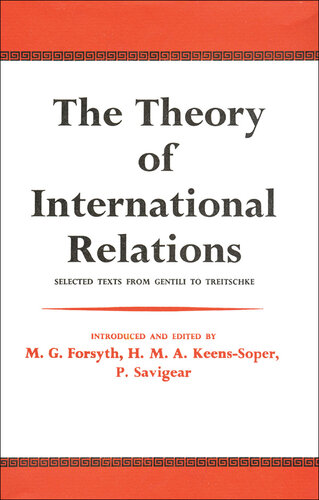 The Theory of International Relations: Selected Texts From Gentili to Treitschke