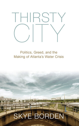 Thirsty City: Politics, Greed, and the Making of Atlanta's Water Crisis