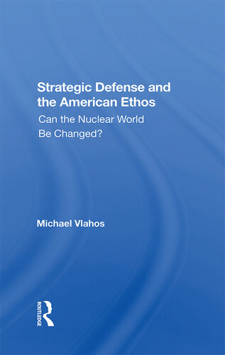 Strategic Defense and the American Ethos: Can the Nuclear World Be Changed?