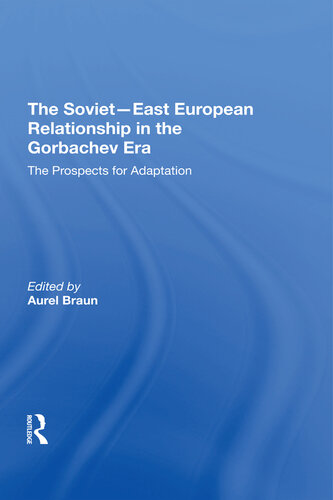 The Soviet-East European Relationship in the Gorbachev Era: The Prospects for Adaptation