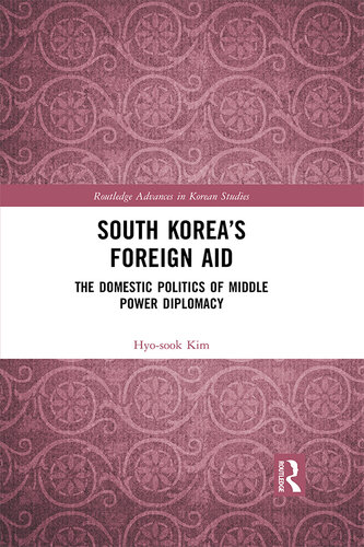 South Korea's Foreign Aid: The Domestic Politics of Middle Power Diplomacy