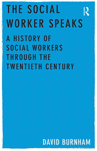 The Social Worker Speaks: A History of Social Workers Through the Twentieth Century