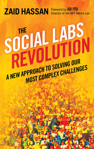 The Social Labs Revolution: A New Approach to Solving Our Most Complex Challenges