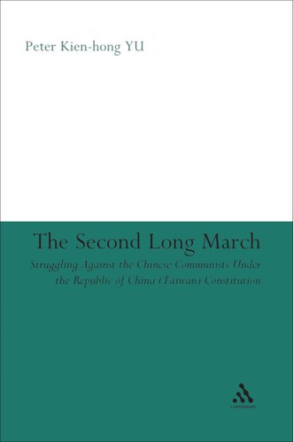 The Second Long March: Struggling Against the Chinese Communists Under the Republic of China (Taiwan) Constitution