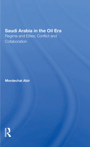 Saudi Arabia in the Oil Era: Regime and Elites; Conflict and Collaboration