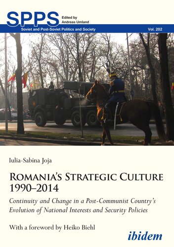 Romania's Strategic Culture 1990-2014: Continuity and Change in a Post-Communist Country's Evolution of National Interests and Security Policies