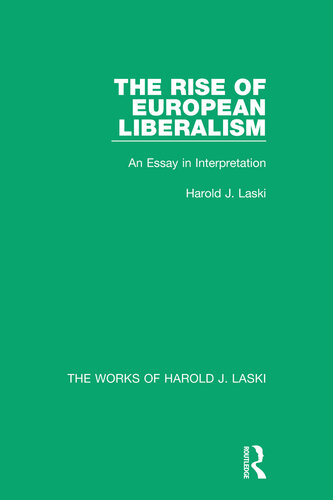 The Rise of European Liberalism (Works of Harold J. Laski): An Essay in Interpretation