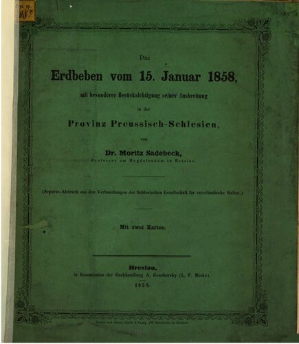 Das Erdbeben vom 15. Januar 1858, mit besonderer Berücksichtigung seiner Ausbreitung in der Provinz Preußisch-Schlesien