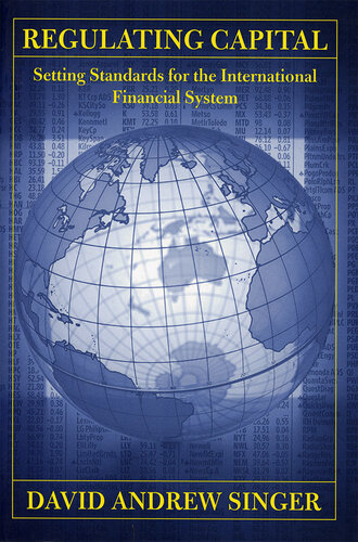 Regulating Capital: Setting Standards for the International Financial System