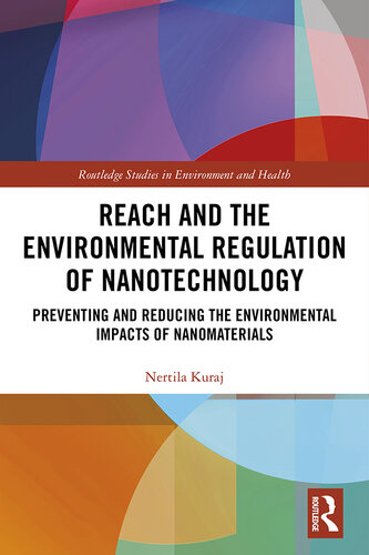 Reach and the Environmental Regulation of Nanotechnology: Preventing and Reducing the Environmental Impacts of Nanomaterials