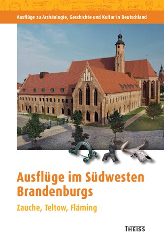 Ausflüge im Südwesten Brandenburgs: Zauche, Teltow, Fläming